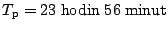 $ T_\mathrm{p} =
23\mathrm{\;hodin\;56\;minut}$