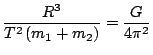 $ \displaystyle \frac{R^3}{T^2\left(m_1+m_2\right)}=\frac{G}{4\pi^2}$