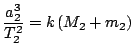 $ \displaystyle
\frac{a_2^3}{T_2^2}=k\left(M_2+m_2\right)$