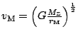 $ v_\mathrm{M}=\left(G\frac{M_\mathrm{Z}}{r_\mathrm{M}}\right)^{\frac{1}{2}}$