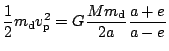 $ \displaystyle
\frac{1}{2}m_\mathrm{d}v_\mathrm{p}^2=G\frac{Mm_\mathrm{d}}{2a}\frac{a+e}{a-e}$