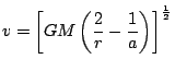 $ \displaystyle
v=\left[GM\left(\frac{2}{r}-\frac{1}{a}\right)\right]^{\frac{1}{2}}$