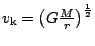 $ v_\mathrm{k}=\left(G\frac{M}{r}\right)^{\frac{1}{2}}$