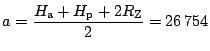 $ a=\displaystyle\frac{H_\mathrm{a}+H_\mathrm{p}+2R_\mathrm{Z}}{2} =
26\,754$