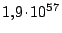 $ 1,9 \kern -1.2pt \cdot\kern -1.2pt 10^{57}$