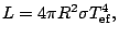 $\displaystyle L=4\pi R^2\sigma T_\mathrm{ef}^4,$