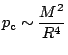 $ p_\mathrm{c}\sim\displaystyle\frac{M^2}{R^4}$