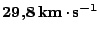 $ \boldsymbol{29,8\,\mathbf{km}\kern -1.2pt \cdot\kern -1.2pt \mathbf{s}^{-1}}$