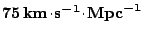 $ \boldsymbol{75}\,\mathbf{km}\!\cdot\!\mathbf{s}^{\boldsymbol{-1}}\!\cdot\!\mathbf{Mpc}^{\boldsymbol{-1}}$