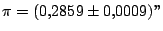 $ \pi= ( 0,2859 \pm 0,0009 )''$