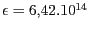 $ \epsilon=6,42.10^{14}\,$