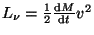 $ L_\nu=\frac{1}{2}\frac{{\mathrm d}M}{{\mathrm d}t}v^2$