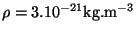 $ \rho=3.10^{-21}\mathrm{kg}.\mathrm{m}^{-3}$