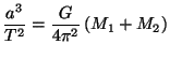 $ \displaystyle
\frac{a^3}{T^2}=\frac{G}{4\pi^2}\left(M_1+M_2\right) $