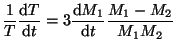 $ \displaystyle
\frac{1}{T}\frac{{\mathrm d}T}{{\mathrm d}t}=3\frac{{\mathrm d}M_1}{{\mathrm d}t}\frac{M_1-M_2}{M_1M_2}$