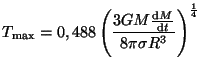 $ \displaystyle
T_{\max}=0,488\left(\frac{3GM\frac{{\mathrm d}M}{{\mathrm d}t}}{8\pi\sigma R^3}\right)^{\frac{1}{4}} $