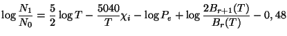 $ \displaystyle \log\frac{N_1}{N_0}=\frac{5}{2}\log
T-\frac{5040}{T}\chi_i-\log P_e+\log\frac{2B_{r+1}(T)}{B_r(T)}-0,48$