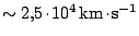 $ \sim2,5\kern -1.2pt \cdot\kern -1.2pt 10^4\,\mathrm{km}\kern -1.2pt \cdot\kern -1.2pt \mathrm{s}^{-1}$