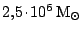 $ 2,5 \kern -1.2pt \cdot\kern -1.2pt 10^6\,\mathrm{M}_\odot$