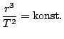 $ \displaystyle
\frac{r^3}{T^2}=\mathrm{konst.}$