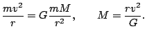 $\displaystyle \frac{mv^2}{r}=G\frac{mM}{r^2},\qquad M=\frac{rv^2}{G}.$