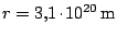 $ r=3,1\kern -1.2pt \cdot\kern -1.2pt 10^{20}\,\mathrm{m}$