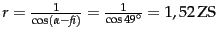 $ {r=\frac{1}{\cos({\alpha}-\mathit{{\beta})}}=\frac{1}{\cos49^\circ}}=1,52\,{\text{ZS}}$