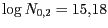 $ \log
N_{0,2}=15,18$