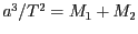 $ a^3/T^2=M_1+M_2$