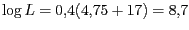 $ \log L = 0,4 (4,75 + 17) = 8,7$