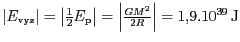 $ \left\vert E_\text{vyz}\right\vert=\left\vert\frac{1}{2}E_\text{p}\right\vert=\left\vert\frac{GM^2}{2R}\right\vert=1,9
.10^{39}\,\text{J}$