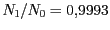 $ N_1/N_0=0,9993$