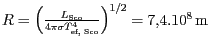 $ R=\left(\frac{L_\text{Sco}}{4\pi \sigma T_\text{ef, Sco}^4}\right)^{1/2}=
7,4.10^{8}\,\mathrm{m}$