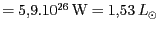 $ = 5,9 . 10^{26}\,\mathrm{W}= 1,53\,L_{\odot}$