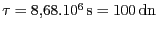 $ \tau =
8,68.10^6\,\mathrm{s} = 100\,\mathrm{dn}$