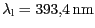 $ \lambda_\mathrm{l} =
393,4\,\mathrm{nm}$