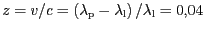 $ z=v/c=\left(\lambda_\mathrm{p}-\lambda_\mathrm{l}\right)/\lambda_\mathrm{l}=0,04$