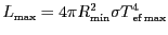 $ {L_{{\text{max}}}=4{{\pi}R}_{{\text{min}}}^{{2}}{{\sigma}T}_{{{\text{ef}} \text{max}}}^{{4}}}$