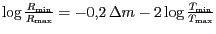 $ {\log\frac{R_{{\text{min}}}}{R_{{\text{max}}}}=-0,2 {{\Delta}m}-2\log\frac{T_{{\text{min}}}}{T_{{\text{max}}}}}$