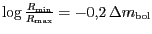 $ {\log\frac{R_{{\text{min}}}}{R_{{\text{max}}}}=-0,2 {{\Delta}m_{\mathrm{bol}}}}$