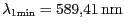 $ {{{\lambda}}_{{1\text{min}}}=589,41} \mathrm{nm}$