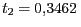 $ {t_{{2}}=0,3462} $