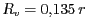 $ {R_{{v}}=0,135} r$