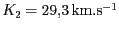 $ K_{{2}}=29,3 \mathrm{km}.\mathrm{s}^{-1}$