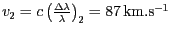 $ v_{{2}}=c\left(\frac{{{\Delta}{\lambda}}}{{{\lambda}}}\right)_{{2}}=87 \mathrm{km}.\mathrm{s}^{-1}$