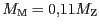 $ M_\mathrm{M}=0,11M_\mathrm{Z}$