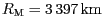 $ R_\mathrm{M}=3\,397\,\mathrm{km}$