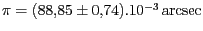 $ \pi=(88,85\pm0,74).10^{-3}\,\mathrm{arcsec}$