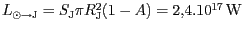 $ L_{\odot\rightarrow\mathrm{J}}=S_\mathrm{J}\pi
R_\mathrm{J}^2 (1 - A) = 2,4 . 10^{ 17}\,\mathrm{W}$