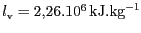 $ l_\mathrm{v}=2,26.10^6\,\mathrm{kJ}.\mathrm{kg}^{-1}$